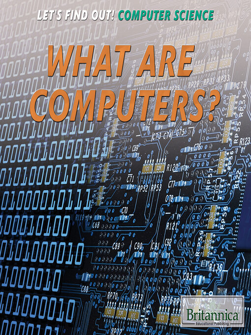 Title details for What Are Computers? by Britannica Educational Publishing - Available
